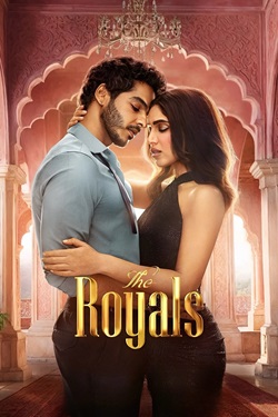 The Royals Season 1 (2025) Hindi Web Series Complete All Episodes WEBRip ESubs 1080p 720p 480p Download